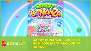 Candy Bonanza BongVip: Khám phá vị ngọt của chiến thắng bùng nổ 2 Candy Bonanza tại BongVip là hành trình ngọt ngào đầy bất ngờ cho những ai đam mê slot đổi thưởng