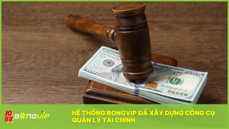 Chơi BongVip có trách nhiệm để kiểm soát mọi ván chơi 2 Hệ thống BONGVIP đã xây dựng công cụ quản lý tài chính