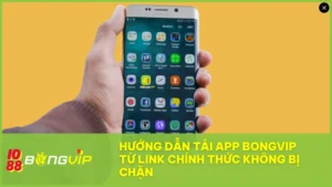 Hướng dẫn tải app BongVip nhanh chóng và an toàn 2025 (Cho Android & iOS) 4 Làm theo hướng dẫn chi tiết để tải app BongVip nhanh chóng và cài đặt thành công trên điện thoại