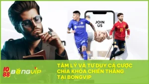 Tâm lý và tư duy cá cược - Chìa khóa chiến thắng tại BONGVIP 1 Tâm lý và tư duy cá cược đảm bảo thắng lớn với BONGVIP